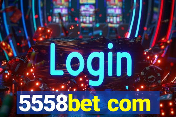 5558bet com